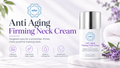 Anti Aging Firming Neck Cream: Benefits, Ingredients and How to Use It